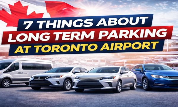 7 Things to Know About Long Term Parking at Toronto Airport